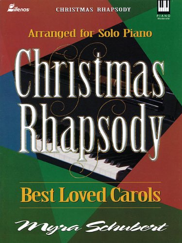 Christmas Rhapsody: Best Loved Carols Arranged for Solo Piano (9780834199774) by Myra Schubert