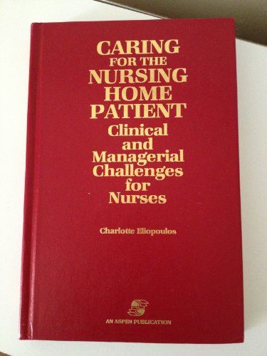 Stock image for Caring for the Nursing Home Patient : Clinical and Managerial Challenges for Nurses for sale by Better World Books