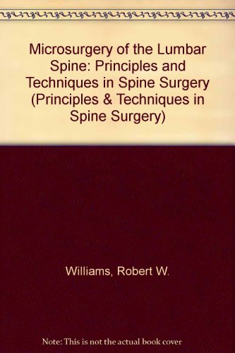 Microsurgery of the Lumbar Spine (Principles and Techniques in Spine Surgery) (9780834200999) by Williams, Robert Warren; McCulloch, John A.