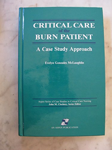 Critical Care of the Burn Patient: A Case Study Approach