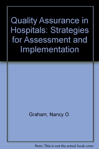 Quality assurance in hospitals: Strategies for assessment and implementation