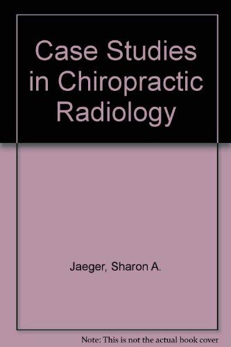 Case Studies in Chiropractic Radiology (9780834201484) by Jaeger, Sharon Ann; Pate, Deborah M.