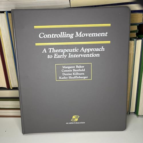 Controlling Movement: A Therapeutic Approach to Early Intervention (9780834201927) by Baker, Margaret J.