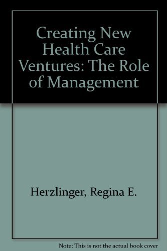 Stock image for Creating New Health Care Ventures : The Role of Management for sale by Better World Books