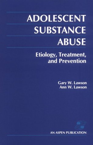 Stock image for Adolescent Substance Abuse : Etiology, Treatment and Prevention for sale by Better World Books