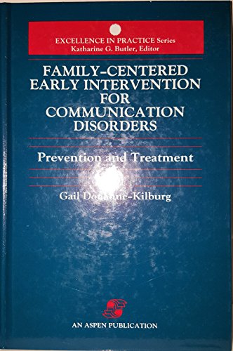 Beispielbild fr Family-centered Early Intervention for Communication Disorders: Prevention and Treatment (Excellence in Practice) zum Verkauf von RIVERLEE BOOKS