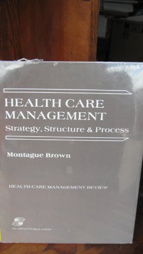 Beispielbild fr Health Care Management: Strategy, Structure & Process: Strategy, Structure and Process (Health Care Mangement Review) zum Verkauf von medimops