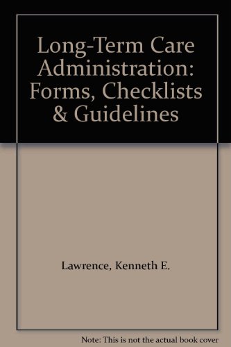 Long-Term Care Administration: Forms, Checklists & Guidelines (9780834203266) by Lawrence, Kenneth E.