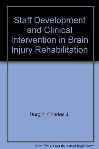 Stock image for Staff Development and Clinical Intervention in Brain Injury Rehabilitation for sale by Better World Books