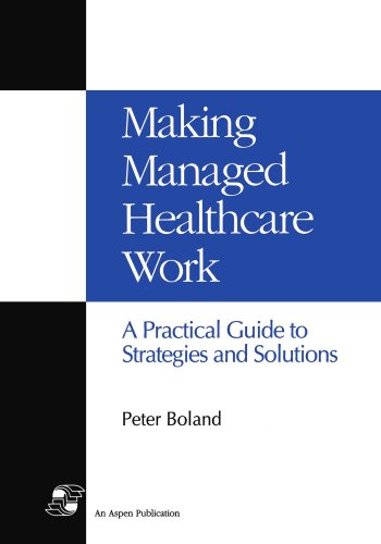 Beispielbild fr Making Managed Healthcare Work : A Practical Guide to Strategies & Solutions zum Verkauf von Old Line Books