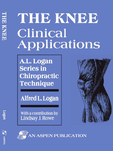 9780834205222: The Knee: Clinical Applications (A.L. Logan Series in Chiropractic Technique)