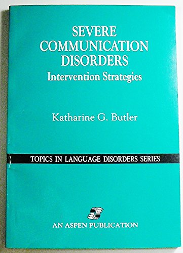 Imagen de archivo de Severe Communication Disorders: Intervention Strategies (Topics in Language Disorders Series) a la venta por medimops