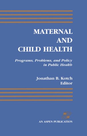 Beispielbild fr Maternal and Child Health: Programs, Problems, and Policy in Public Health zum Verkauf von GF Books, Inc.