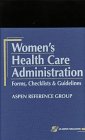 Women's Health Care Administration: Forms, Checklists & Guidelines : Aspen Reference Group (9780834207738) by Aspen Reference Group (Aspen Publishers)