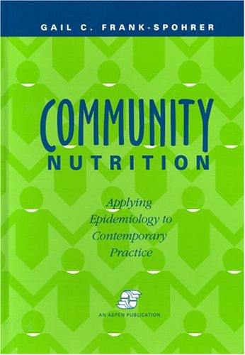 Stock image for Community Nutrition: Appling Epidemiology to Contemporary Practice for sale by ThriftBooks-Dallas