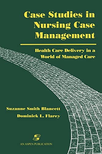 Case Studies In Nursing Case Management - Health Care Delivery In A World Of Managed Care