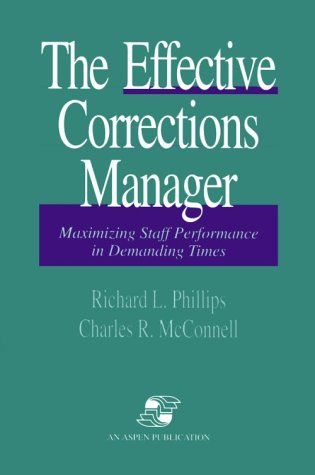 Imagen de archivo de The Effective Corrections Manager : Maximizing Staff Performance in Demanding Times a la venta por Better World Books