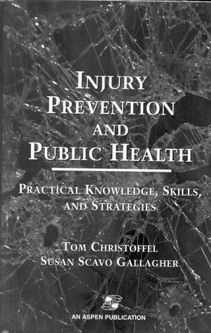 Imagen de archivo de Injury Prevention and Public Health : Practical Knowledge, Skills, and Strategies a la venta por Better World Books