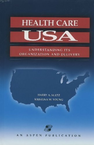 Stock image for Health Care U. S. A. : Understanding Its Organization and Delivery for sale by Better World Books