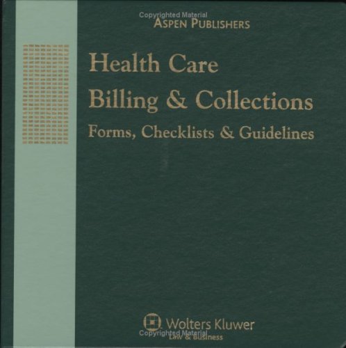 Stock image for Health Care Billing & Collections: Forms, Checklists & Guidelines for sale by Mispah books