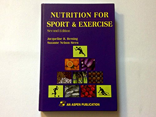 Nutrition for Sport and Exercise (9780834208827) by Berning, Jacqueline R.; Steen, Suzanne Nelson