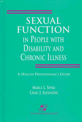 Beispielbild fr Sexual Function in People With Disability and Chronic Illness: A Health Professional's Guide zum Verkauf von Heisenbooks
