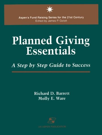 Stock image for Planned Giving Essentials: A Step by Step Guide to Success for sale by ThriftBooks-Atlanta