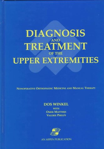 Imagen de archivo de Diagnosis and Treatment of the Upper Extremities: Nonoperative Orthopaedic and Manual Therapy a la venta por HPB-Red