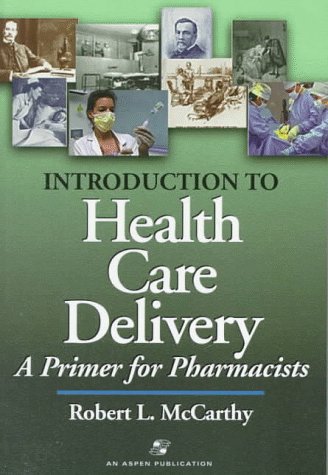 Imagen de archivo de Introduction to Health Care Delivery: A Primer for Pharmacists a la venta por The Yard Sale Store