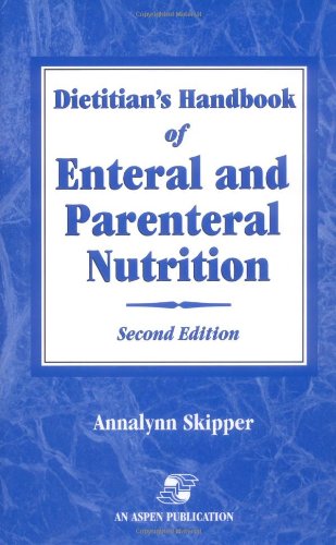 Dietitian's Handbook of Enteral and Parenteral Nutrition {SECOND EDITION}