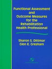 9780834209299: Functional Assessment and Outcome Measures for the Rehabilitation Health Professional