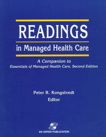 Readings in Managed Health Care: A Companion to Essentials of Managed Health Care - Kongstvedt, Peter R.