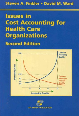 Issues in Cost Accounting for Health Care Organizations (9780834210103) by Finkler, Steven A.; Ward, David M.