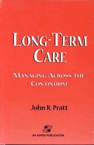 9780834210325: Long-Term Care: Managing across the Continuum
