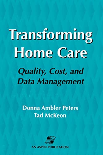 Beispielbild fr Transforming Home Care : Quality, Cost, and Data Management zum Verkauf von Better World Books