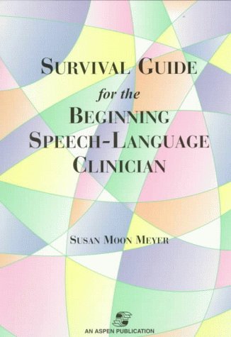 Stock image for Survival Guide for the Beginning Speech-Language Clinician: for sale by ThriftBooks-Dallas