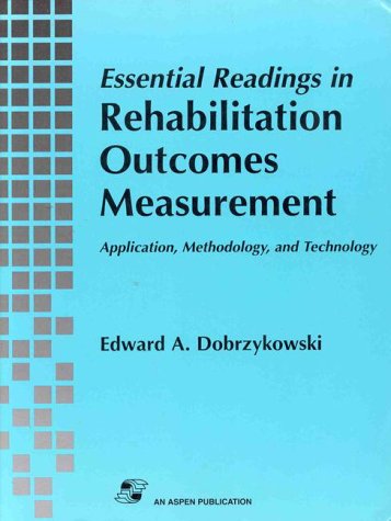 Imagen de archivo de Essential Readings in Rehabilitation Outcomes Measurement: Application, Methodology, and Technology a la venta por The Red Onion Bookshoppe