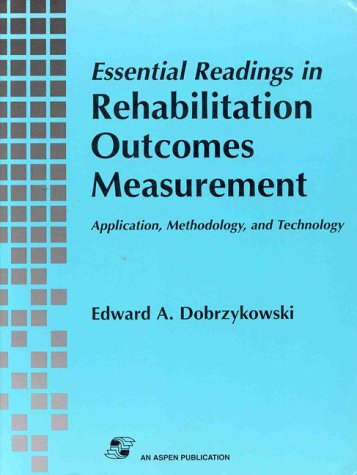 Stock image for Essential Readings in Rehabilitation Outcomes Measurement: Application, Methodology, and Technology for sale by The Red Onion Bookshoppe