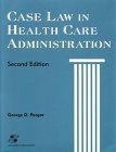 Beispielbild fr Case Law in Health Care Administration zum Verkauf von BookHolders