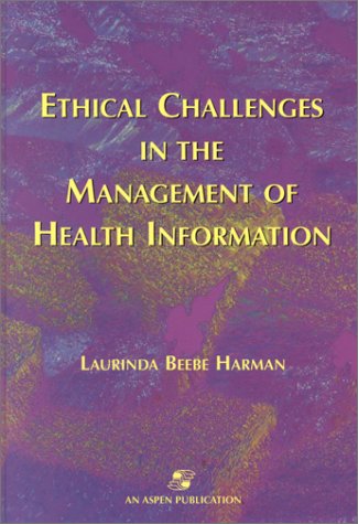 Stock image for Ethical Challenges in the Management of Health Information for sale by Better World Books