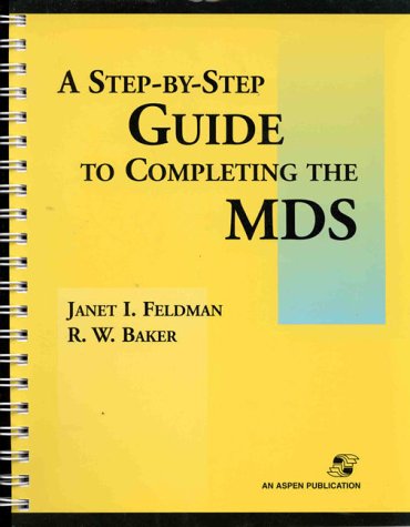 9780834213661: A Step by Step Guide to Completing the Mds (An Aspen Publication)