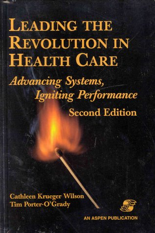 Stock image for Leading the Revolution in Health Care : Advancing Systems, Igniting Performance for sale by Better World Books