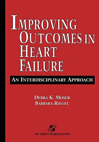 Improving Outcomes in Heart Failure - Riegel Barbara Moser Debra K.