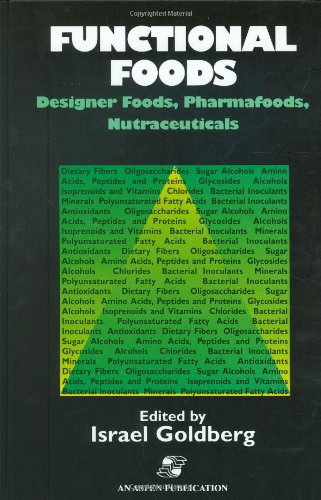 Functional Foods: Designer Foods, Pharmafoods, Nutraceuticals (9780834216884) by Israel Goldberg