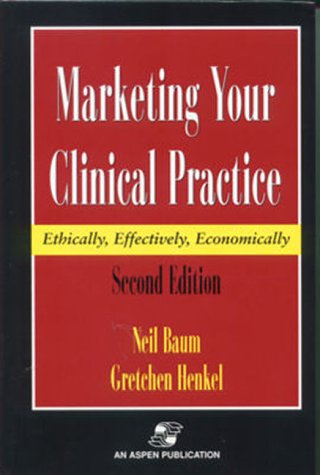Imagen de archivo de Marketing Your Clinical Practice : Ethically, Effectively, Economically a la venta por Better World Books