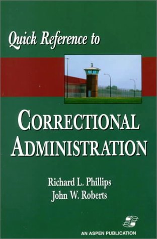 Quick Reference To Correctional Administration (9780834217560) by Phillips, Richard