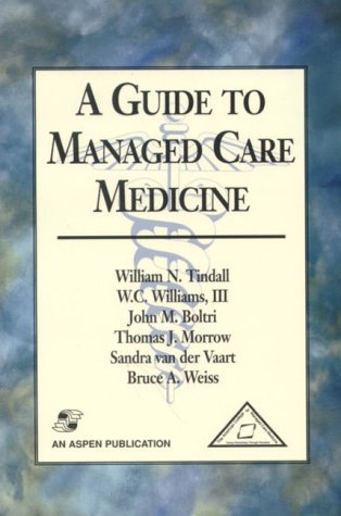 A Guide to Managed Care Medicine (9780834217652) by Tindall, William N.; Boltri, John M.