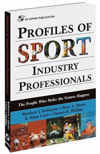 Beispielbild fr Profiles of Sport Industry Professionals : The People Who Make the Games Happen zum Verkauf von Better World Books