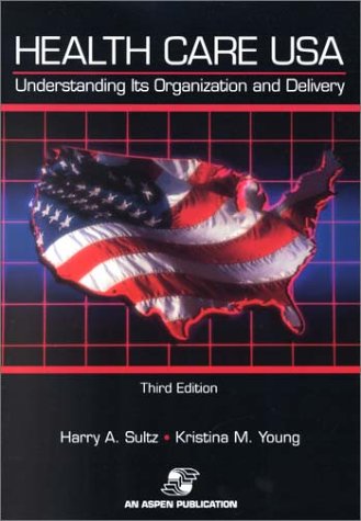 9780834219120: Health Care USA: Understanding Its Organization and Delivery