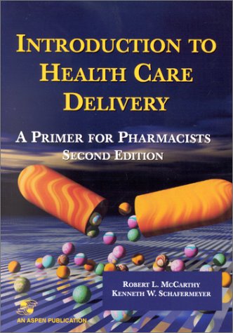 Imagen de archivo de Introduction to Health Care Delivery: A Primer for Pharmacists (Second Edition) a la venta por The Book Exchange